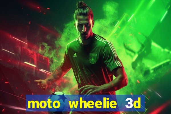 moto wheelie 3d dinheiro infinito